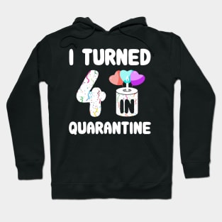 I Turned 4 In Quarantine Hoodie